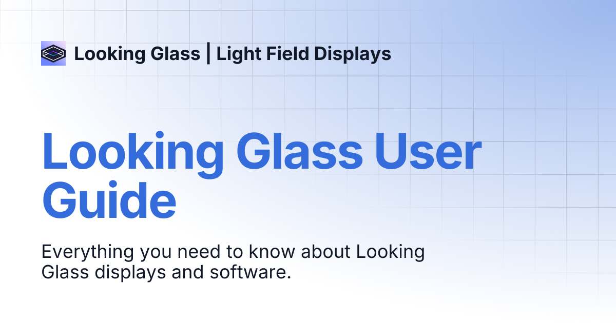 Looking Glass User Guide | Looking Glass | Light Field Displays