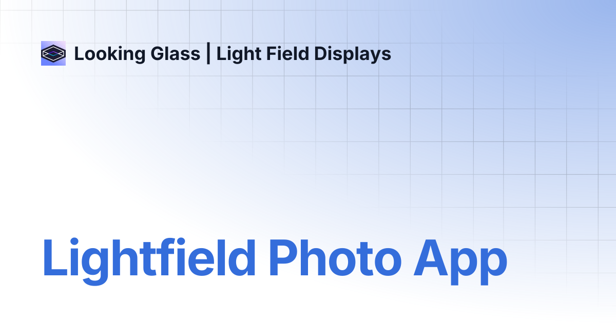 Lightfield Photo App | Looking Glass | Light Field Displays