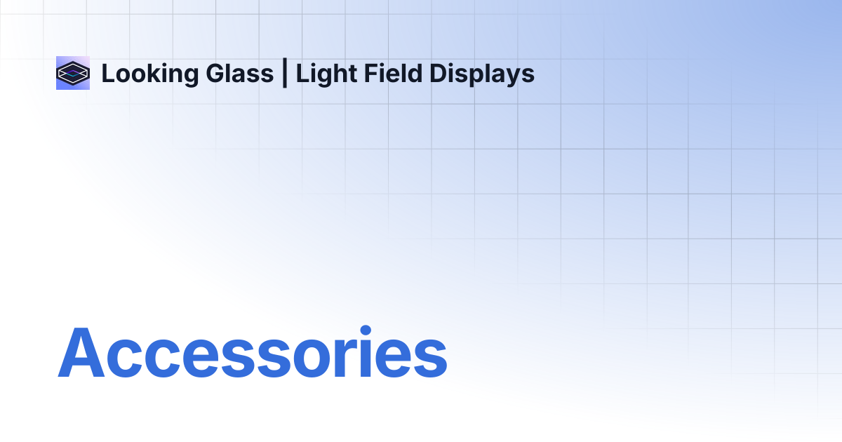 [美品] Looking glass go Accessories | Looking Glass | Light Field Displays