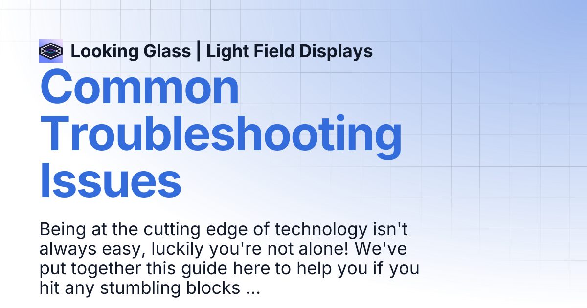 Common Troubleshooting Issues | Looking Glass | Light Field Displays