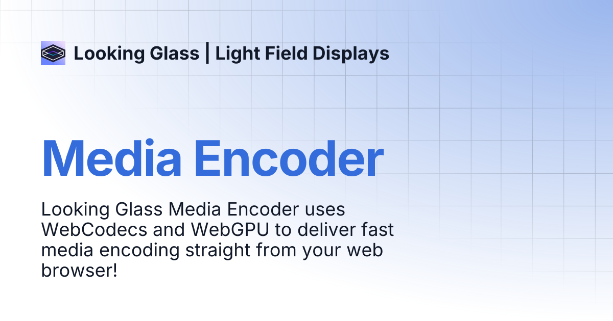 Media Encoder | Looking Glass | Light Field Displays